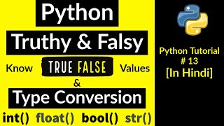 #13 Python type conversion | Python truthy and falsy | Truthy and Falsy python