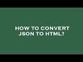 How to convert json to html?
