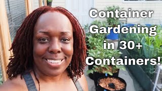 Container Gardening | Growing in 30+ Containers!