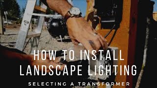 How to Install Landscape Lighting - Choosing the Right Transformer