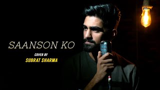 Saanson Ko | cover by Subrat Sharma | Sing Dil Se | Mannara, Karanvir | Arijit Singh | Sharib Toshi