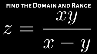 How to Find the Domain and Range of z = xy/(x - y)