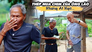 THÉP MUA CON CHIM ỦNG HỘ ÔNG LÃO ĐỂ CÓ TIỀN ĐI KHÁM BỆNH NHƯNG AI NGỜ…