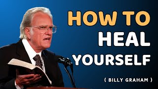 Billy Graham | How To Heal Yourself