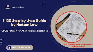 I-130 Step-by-Step Guide by Hudson Law | USCIS Petition for Alien Relative Explained
