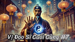 Vị Đạo Sĩ Cuối Cùng S2 | Phần 7