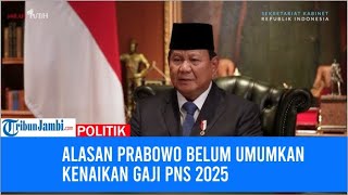 Alasan Prabowo Belum Umumkan Kenaikan Gaji PNS 2025