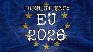 PREDICTIONS: FUTURE OF EU 2026