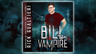 BILL THE VAMPIRE - [A Free, Full-length Horror Comedy Audiobook] by Rick Gualtieri