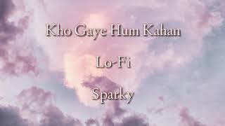 Kho Gaye Hum Kahan Lofi Edit | Sparky | Jasleen Royal | Prateek Kuhad