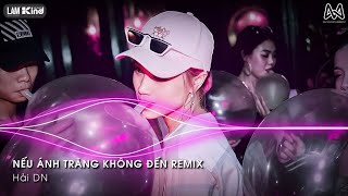 VINAHOUSE TIKTOK - NẾU ÁNH TRĂNG KHÔNG ĐẾN ( Hải DN x SS REMIX ) - NHẠC HOT TREND TIKTOK 2024