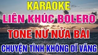 Liên Khúc Bolero Tone Nữ Dễ Hát  -   Karaoke Chuyện Tình Không Dĩ Vãng  -    Karaoke Lâm Organ