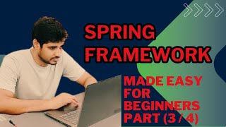 [Part 3/4] Spring Framework - Made Easy for Beginners