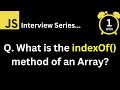 JavaScript Interview - Q What is the indexOf method of an Array ?