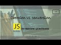 JavaScript Interview Questions | Coercion vs Conversion