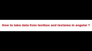 How to set/get data to textbox and textarea using angular ?