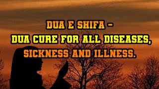 Dua e shifa - Dua Cure For All Diseases,Sickness And Illness