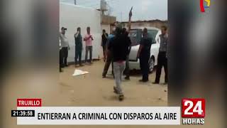 Trujillo: con disparos dan "último adiós" a peligroso delincuente durante su entierro (2/2)