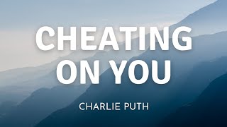 Charlie Puth - Cheating on You  (Lyrics)