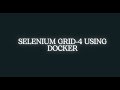 1. Selenium Grid 4 using Docker - Getting Started
