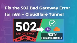 Fix the 502 Bad Gateway Error for n8n + Cloudflare Tunnel SOLVED! 💡