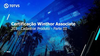 Certificação TOTVS Distribuição e Varejo - Linha Winthor | 203 - Cadastrar Produto - Parte III