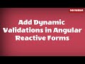 Add Dynamic Validations In Angular Reactive Forms | With Source Code | Learn Angular