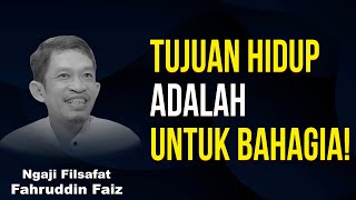 Tujuan Hidup adalah Kunci Kesuksesan dan Kebahagiaan! | Ngaji Filsafat - Dr Fahruddin Faiz