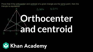 Common orthocenter and centroid | Geometry | Khan Academy