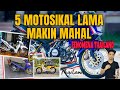 5 MOTOSIKAL LAMA MAKIN MAHAL | FENOMENA MODIFIKASI THAILAND | NO 4?