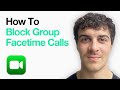 How To Block Group Facetime Calls On Iphone (2025 Guide)