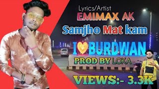 EMIMAX AK - Samjho Mat Kam | বর্ধমান রেপ গান | (লোকা দ্বারা প্রড) অফিসিয়াল মিউজিক ভিডিও