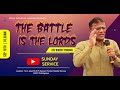 The Battle Is The Lords | English Sunday Service | Rev. Roberts Pandian