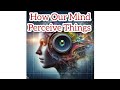 How Our Mind Perceive Things,kurt kofka concept#perception#psychology #worldofknowledge