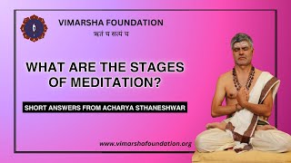 The different stages of meditation explained succinctly by a Hindu Tantra meditation expert