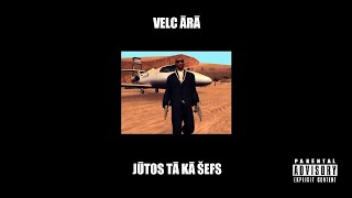 VELC ĀRĀ -  JŪTOS TĀ KĀ ŠEFS