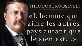 Citations de Theodore Roosevelt sur le Sens de la Vie et la Politique