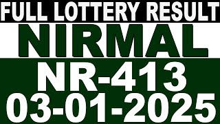 KERALA LOTTERY NIRMAL NR-413 | LIVE LOTTERY RESULT TODAY 03/01/2025 | KERALA LOTTERY LIVE RESULT