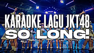 KARAOKE JKT48 - So long!