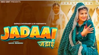 Jadaai (Official Video) | Sapna Choudhary | UK Haryanvi | New Haryanvi Song 2024