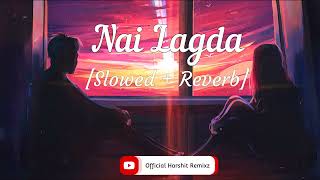 Nai Lagda - [Slowed + Reverb] | Notebook | Vishal Mishra | Asees Kaur | Official Harshit Remixz