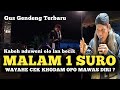 PENGAJIAN GUS GENDENG TERBARU 2024 | MALAM 1 SURO WAYAHE CEK KHODAM OPO MAWAS DIRI?