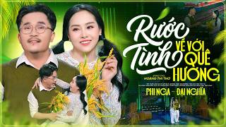 Rước Tình Về Với Quê Hương - Phi Nga & Đại Nghĩa | Official MV