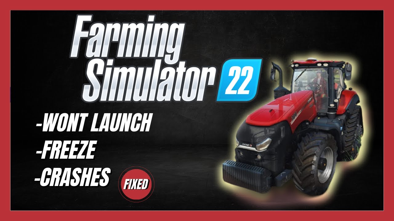 FIX Farming Simulator 22 Won't Launch/Crashing - YouTube