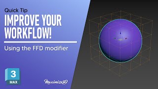 Quick Tip: Improve Your 3ds Max Workflow: The FFD Modifier!