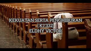 Kekuatan Serta Penghiburan (KJ 332) - Eldhy Victor