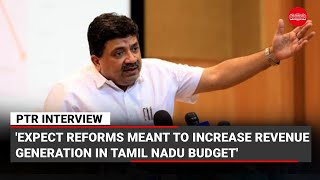 PTR INTERVIEW | 'Expect reforms meant to increase revenue generation in Tamil Nadu budget'