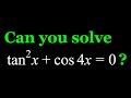 Solving A Golden Trigonometric Equation (tan^2 x + cos 4x = 0)