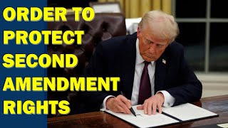 Trump Orders the Second Amendment to be Protected