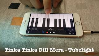 Tinka Tinka Dil Mera | Tubelight | Salman Khan | Mobile Piano Cover By Ravneet Singh